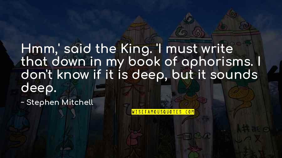 Hmm And K Quotes By Stephen Mitchell: Hmm,' said the King. 'I must write that