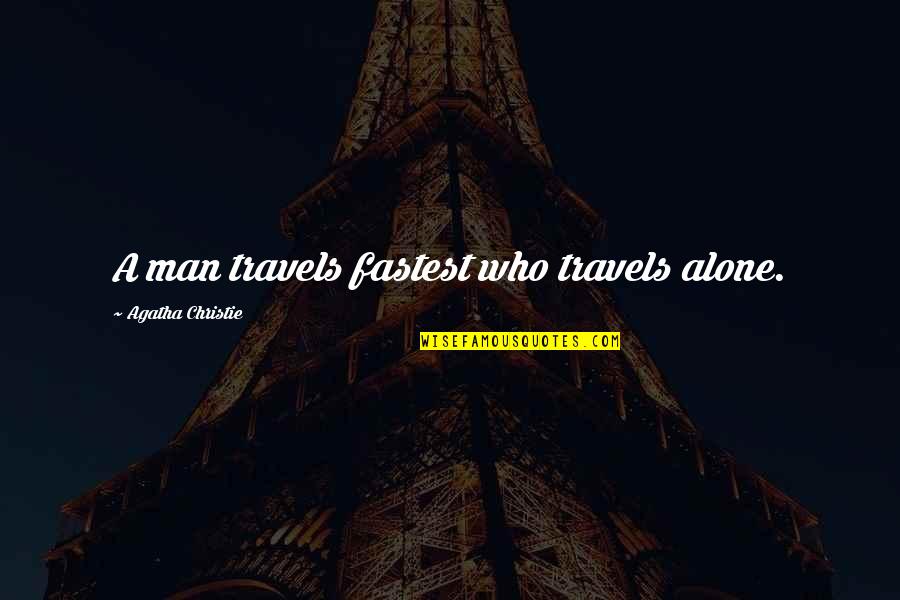 Hmmm Meme Quotes By Agatha Christie: A man travels fastest who travels alone.