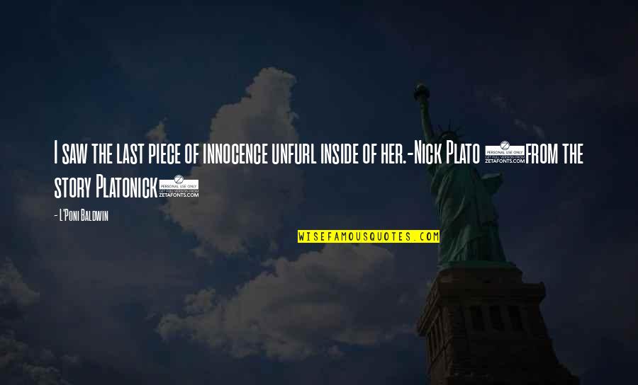 Hmmst Quotes By L'Poni Baldwin: I saw the last piece of innocence unfurl Hmmst Quotes By L'Poni Baldwin: I saw the last piece of innocence unfurl