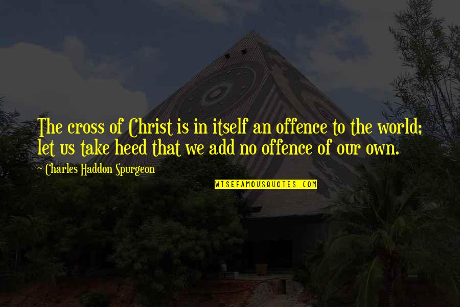 Hms Quotes By Charles Haddon Spurgeon: The cross of Christ is in itself an Hms Quotes By Charles Haddon Spurgeon: The cross of Christ is in itself an