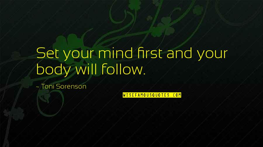 Hnausar Quotes By Toni Sorenson: Set your mind first and your body will