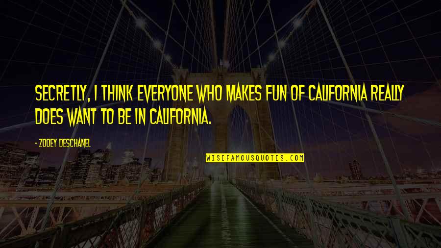 Hnr1 Lse Quotes By Zooey Deschanel: Secretly, I think everyone who makes fun of Hnr1 Lse Quotes By Zooey Deschanel: Secretly, I think everyone who makes fun of