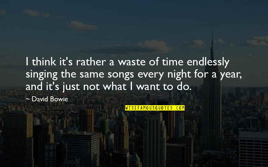 Ho Chi Minh Quotes By David Bowie: I think it's rather a waste of time Ho Chi Minh Quotes By David Bowie: I think it's rather a waste of time
