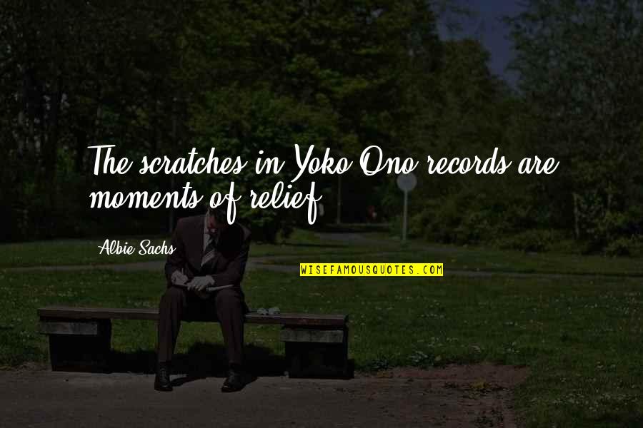 Ho Ching Quotes By Albie Sachs: The scratches in Yoko Ono records are moments
