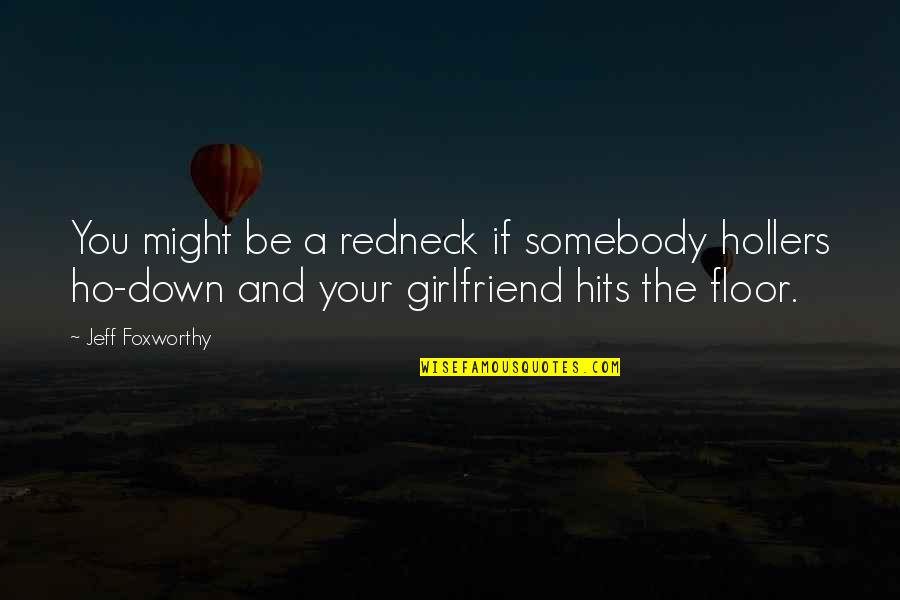 Ho Ho Quotes By Jeff Foxworthy: You might be a redneck if somebody hollers Ho Ho Quotes By Jeff Foxworthy: You might be a redneck if somebody hollers