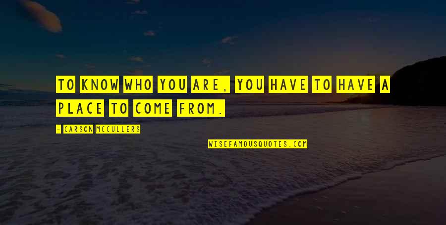 Ho Liberty Quotes By Carson McCullers: To know who you are, you have to