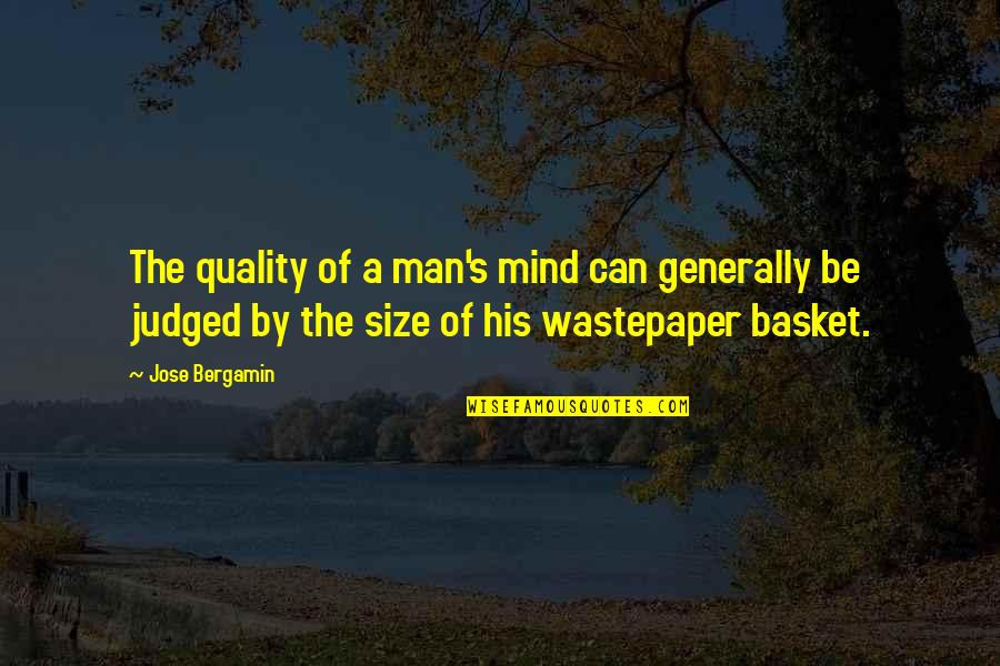 Ho Nh D Quotes By Jose Bergamin: The quality of a man's mind can generally Ho Nh D Quotes By Jose Bergamin: The quality of a man's mind can generally
