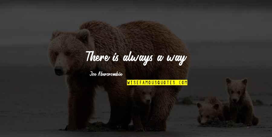 Hoang Duy Quotes By Joe Abercrombie: There is always a way