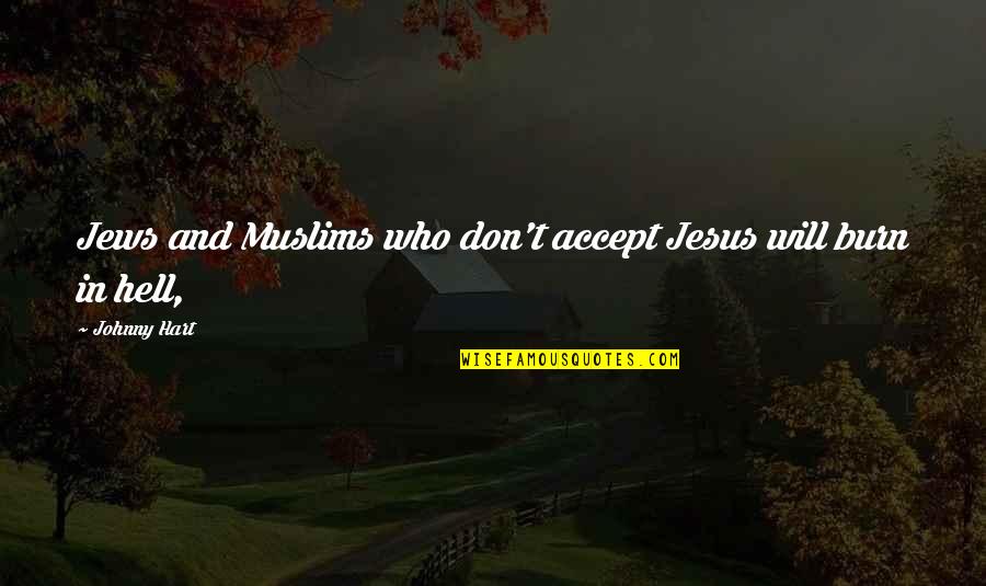 Hoar Quotes By Johnny Hart: Jews and Muslims who don't accept Jesus will
