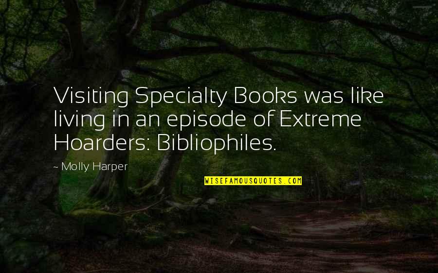 Hoarders Quotes By Molly Harper: Visiting Specialty Books was like living in an