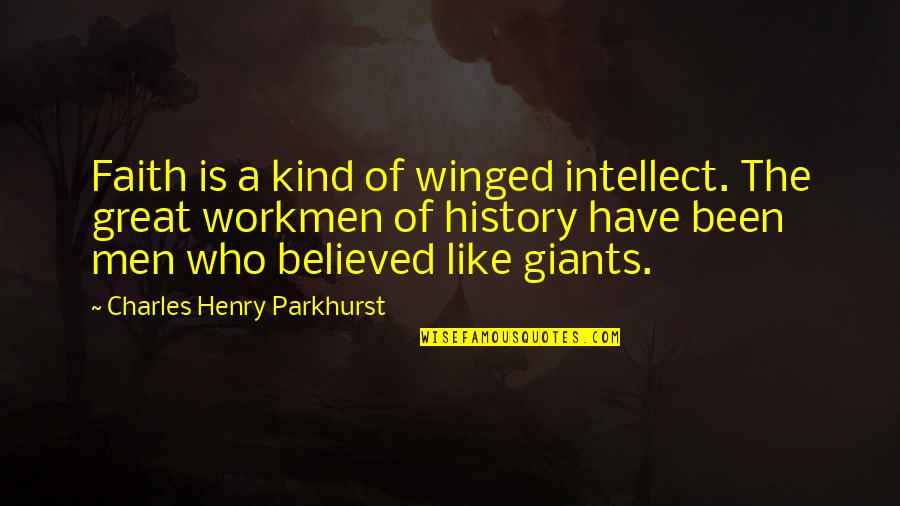 Hoare Lea Quotes By Charles Henry Parkhurst: Faith is a kind of winged intellect. The