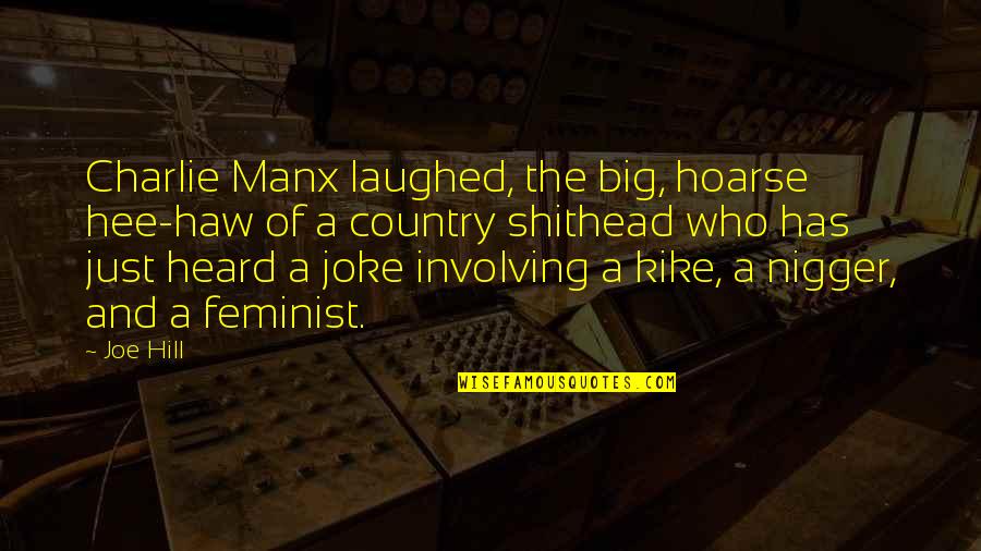 Hoarse Quotes By Joe Hill: Charlie Manx laughed, the big, hoarse hee-haw of