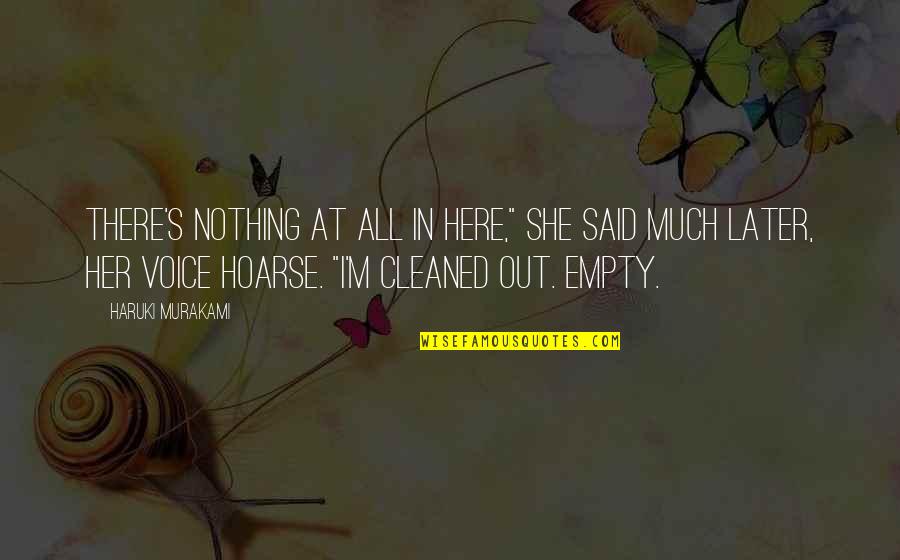 Hoarse Voice Quotes By Haruki Murakami: There's nothing at all in here," she said