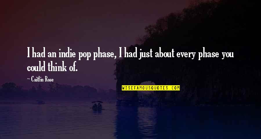 Hoas 8 Quotes By Caitlin Rose: I had an indie pop phase, I had