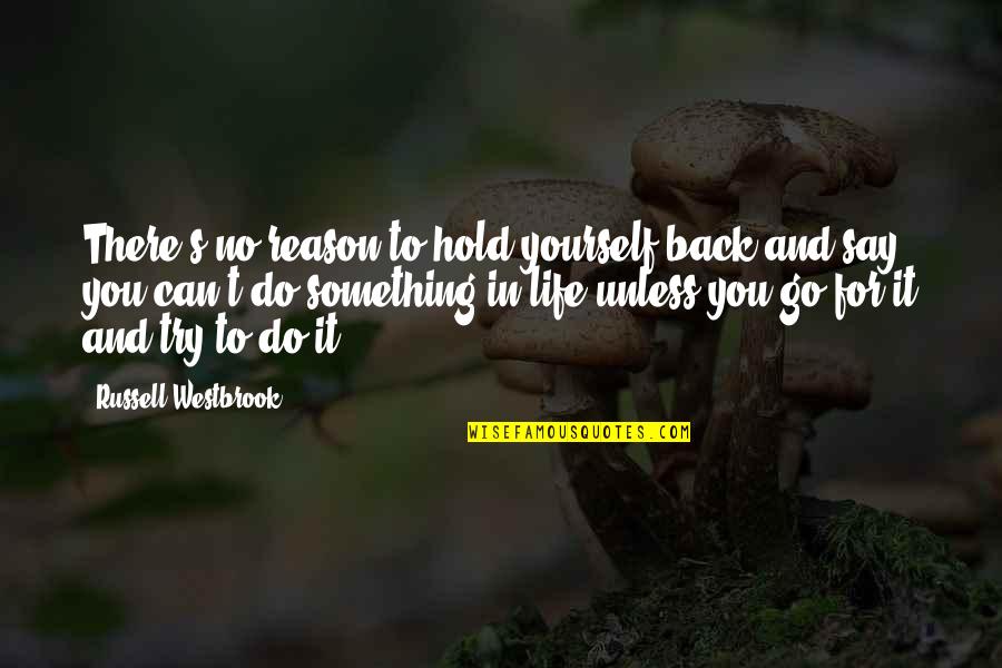 Hoaxed Youtube Quotes By Russell Westbrook: There's no reason to hold yourself back and Hoaxed Youtube Quotes By Russell Westbrook: There's no reason to hold yourself back and