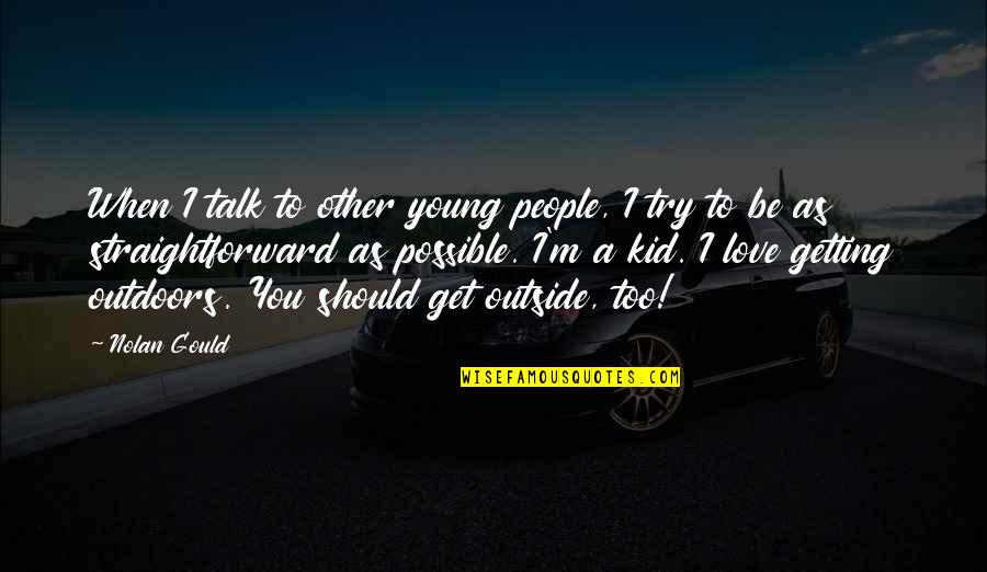 Hoaxingreality The Quotes By Nolan Gould: When I talk to other young people, I Hoaxingreality The Quotes By Nolan Gould: When I talk to other young people, I