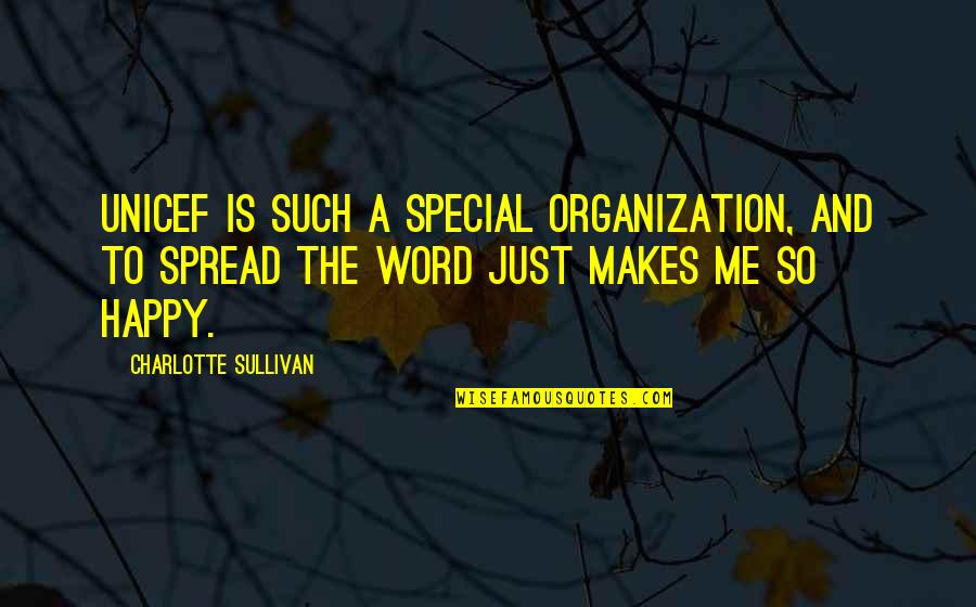 Hobardi Quotes By Charlotte Sullivan: UNICEF is such a special organization, and to Hobardi Quotes By Charlotte Sullivan: UNICEF is such a special organization, and to