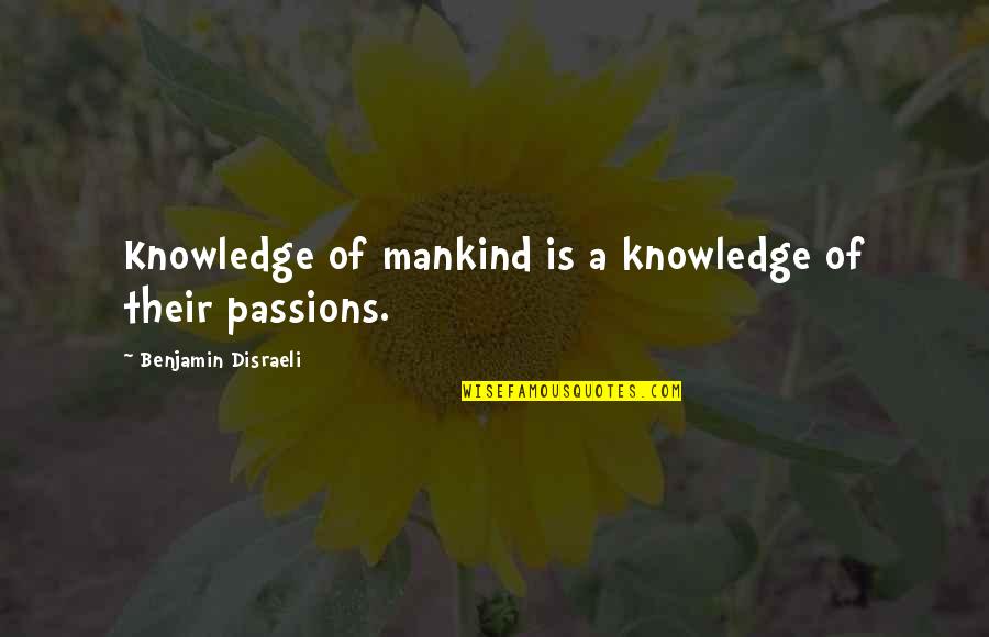 Hobbes Government Quotes By Benjamin Disraeli: Knowledge of mankind is a knowledge of their