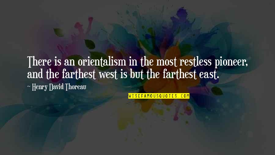 Hobbes On Sovereignty Quotes By Henry David Thoreau: There is an orientalism in the most restless Hobbes On Sovereignty Quotes By Henry David Thoreau: There is an orientalism in the most restless