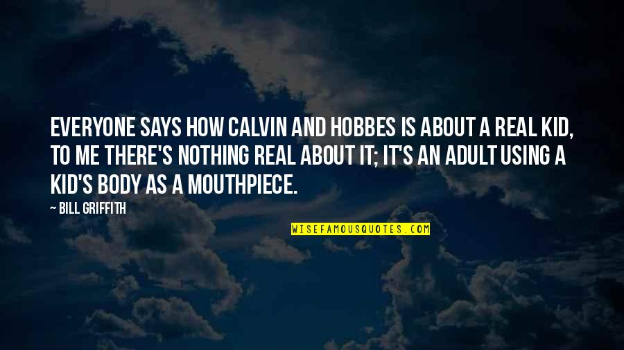 Hobbes Quotes By Bill Griffith: Everyone says how Calvin and Hobbes is about