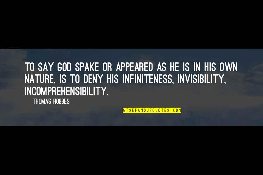 Hobbes Quotes By Thomas Hobbes: To say God spake or appeared as he
