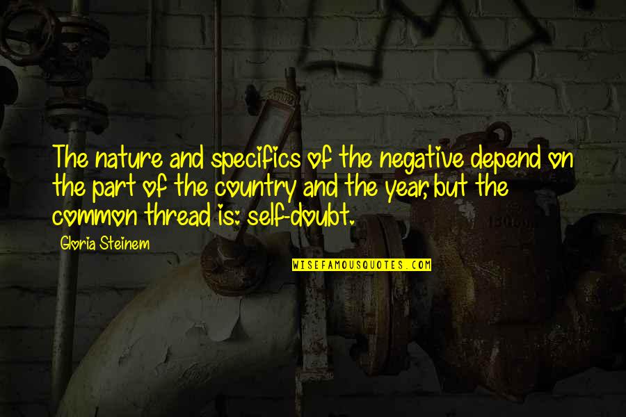 Hobbesian World Quotes By Gloria Steinem: The nature and specifics of the negative depend