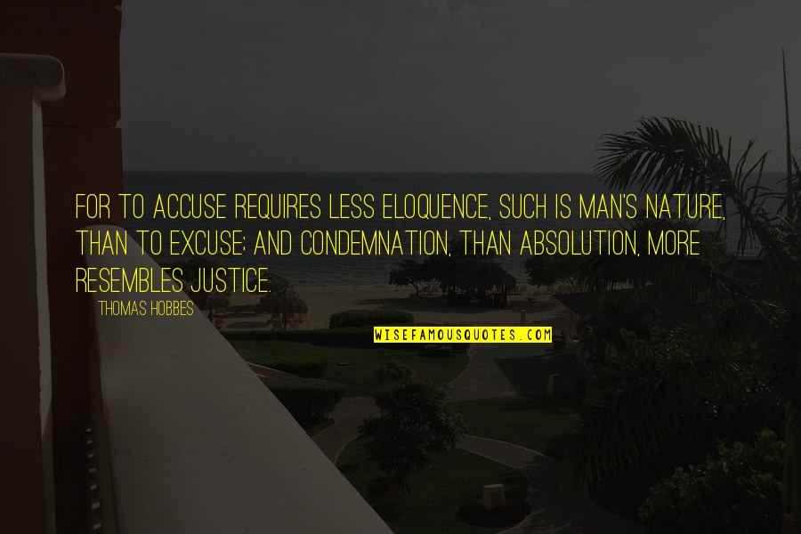Hobbes's Quotes By Thomas Hobbes: For to accuse requires less eloquence, such is