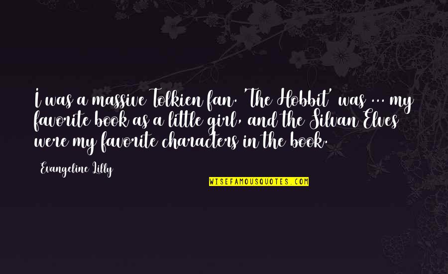 Hobbit Book Best Quotes By Evangeline Lilly: I was a massive Tolkien fan. 'The Hobbit'