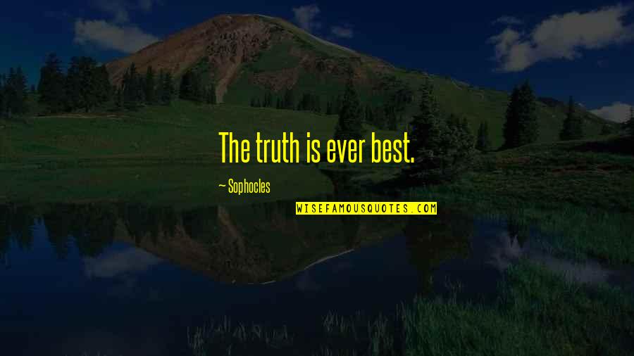 Hobbit Bravery Quotes By Sophocles: The truth is ever best. Hobbit Bravery Quotes By Sophocles: The truth is ever best.