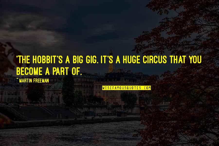 Hobbit Part 2 Quotes By Martin Freeman: 'The Hobbit's a big gig. It's a huge