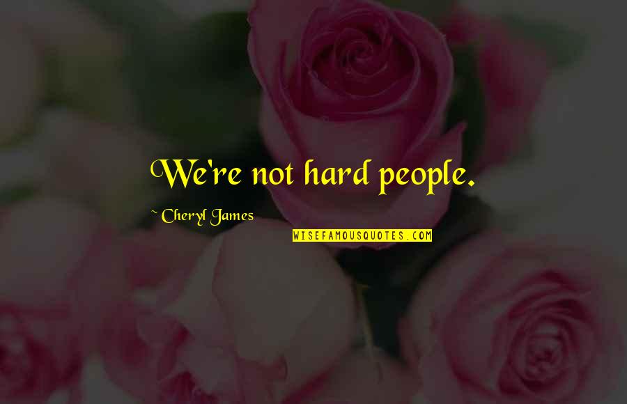 Hobbit Trolls Quotes By Cheryl James: We're not hard people.