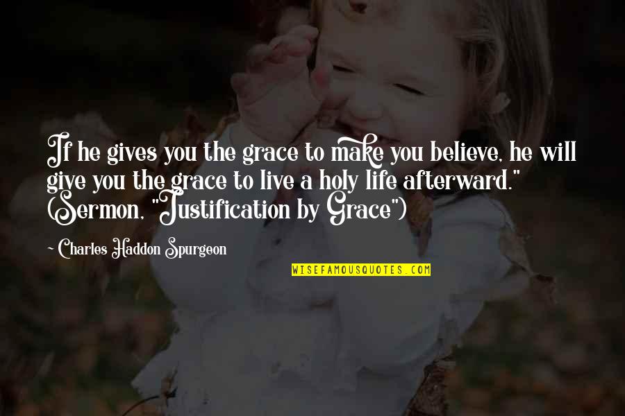 Hobbitland Quotes By Charles Haddon Spurgeon: If he gives you the grace to make Hobbitland Quotes By Charles Haddon Spurgeon: If he gives you the grace to make