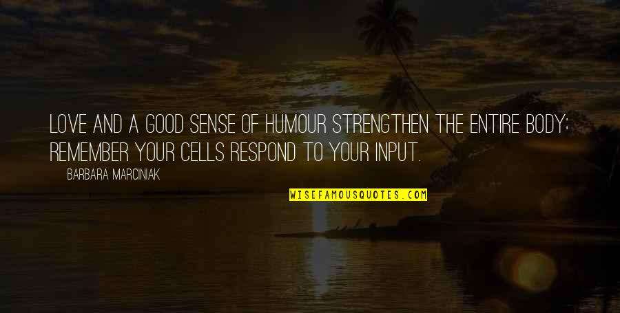 Hobbledehoyish Quotes By Barbara Marciniak: Love and a good sense of humour strengthen
