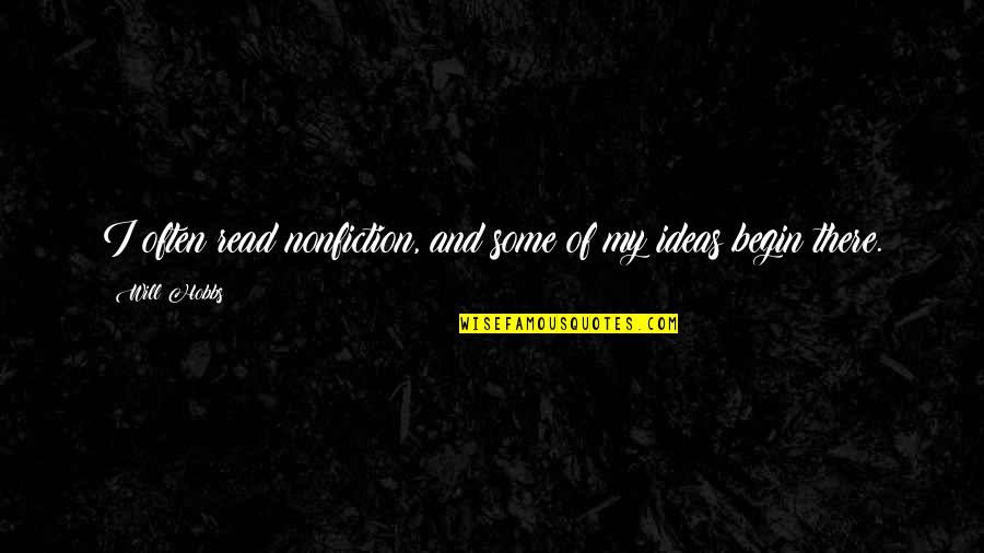 Hobbs's Quotes By Will Hobbs: I often read nonfiction, and some of my
