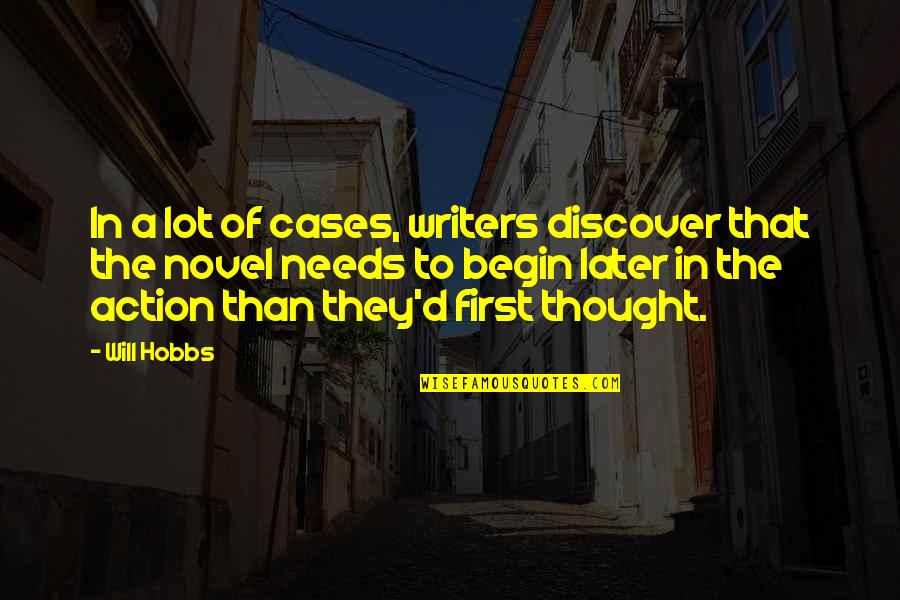 Hobbs's Quotes By Will Hobbs: In a lot of cases, writers discover that Hobbs's Quotes By Will Hobbs: In a lot of cases, writers discover that