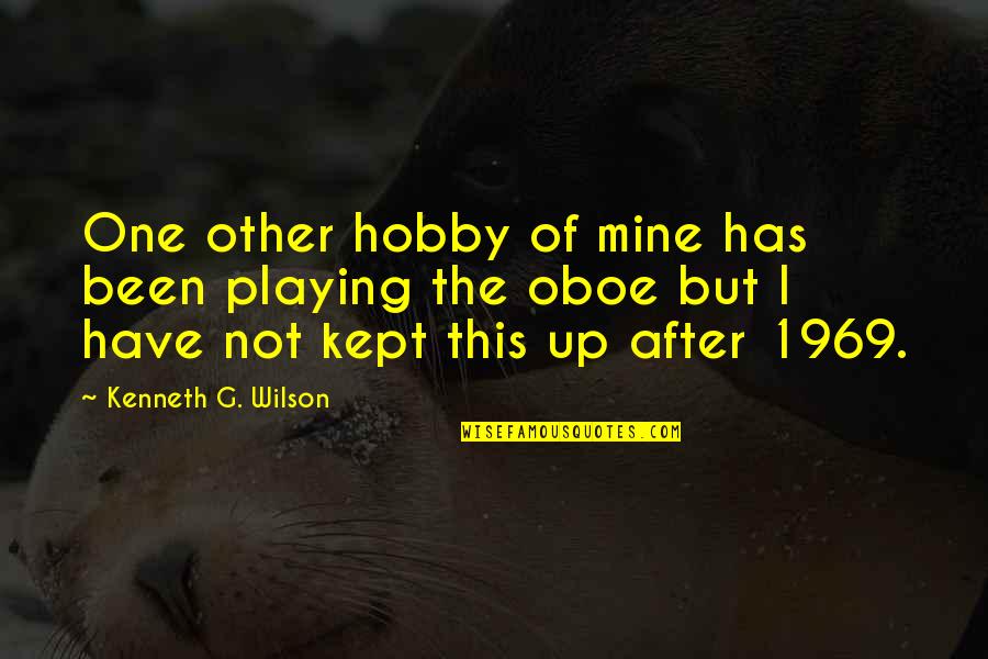 Hobby Quotes By Kenneth G. Wilson: One other hobby of mine has been playing Hobby Quotes By Kenneth G. Wilson: One other hobby of mine has been playing