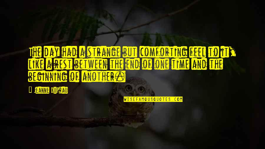 Hobbycraft Quotes By Jeanne DuPrau: The day had a strange but comforting feel
