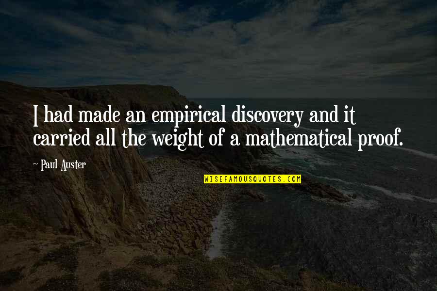 Hobbyist Aquarist Quotes By Paul Auster: I had made an empirical discovery and it Hobbyist Aquarist Quotes By Paul Auster: I had made an empirical discovery and it