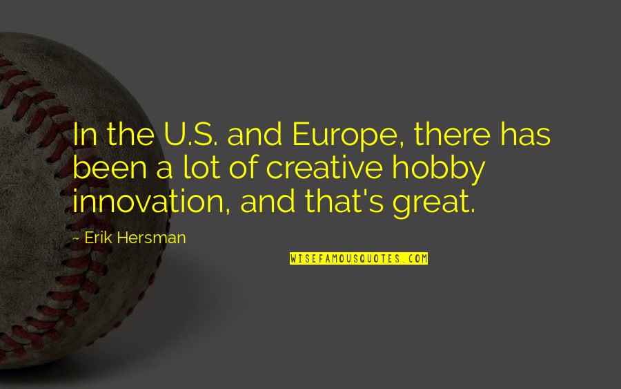 Hobby's Quotes By Erik Hersman: In the U.S. and Europe, there has been