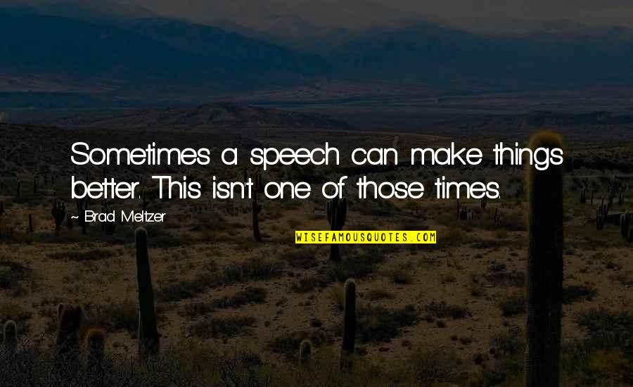 Hobeika Elie Quotes By Brad Meltzer: Sometimes a speech can make things better. This