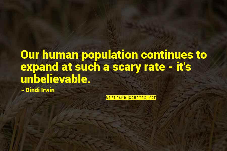 Hobie Pro Quotes By Bindi Irwin: Our human population continues to expand at such