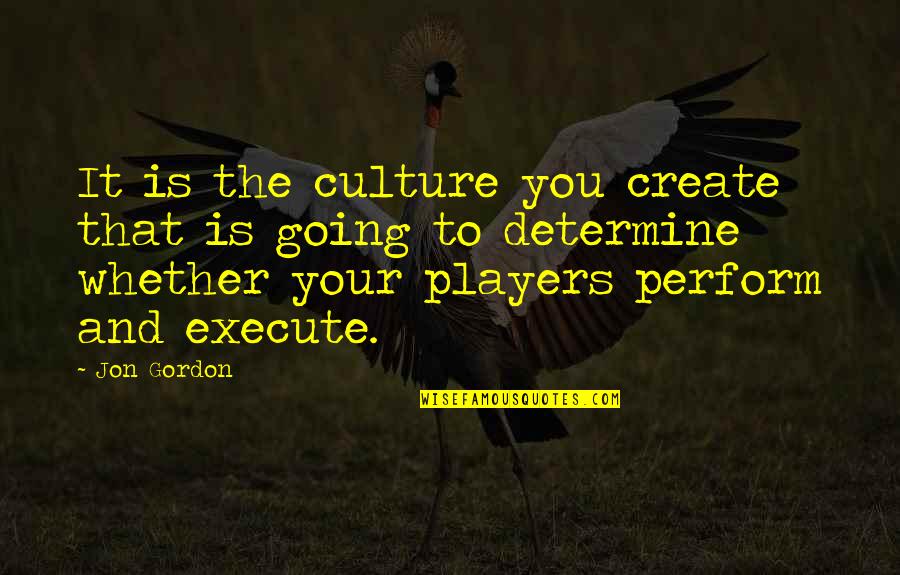 Hobknobbing Quotes By Jon Gordon: It is the culture you create that is