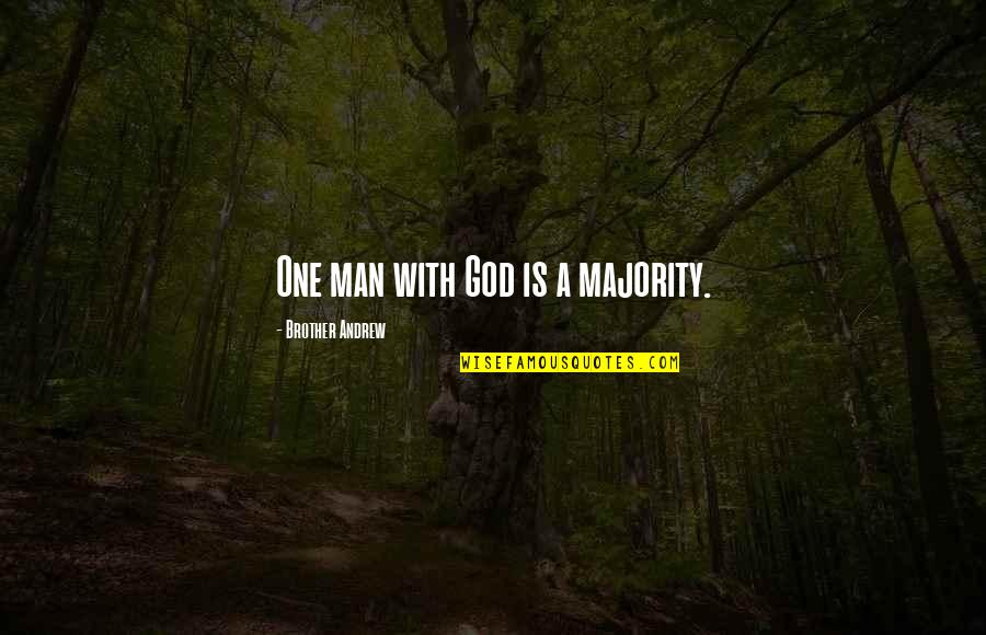 Hoblett Quotes By Brother Andrew: One man with God is a majority.