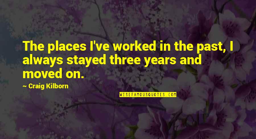 Hobleythick Quotes By Craig Kilborn: The places I've worked in the past, I