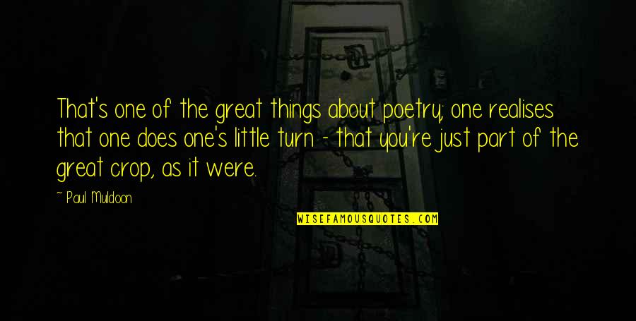 Hoblitzelle Quotes By Paul Muldoon: That's one of the great things about poetry;