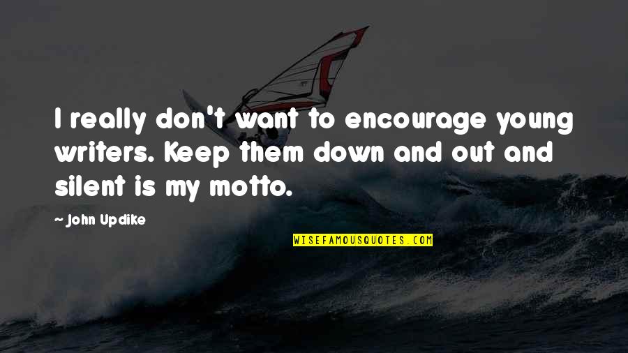 Hobnailed Appearance Quotes By John Updike: I really don't want to encourage young writers.