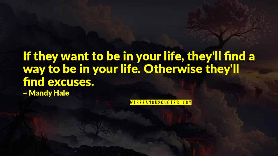 Hobnailed Appearance Quotes By Mandy Hale: If they want to be in your life,