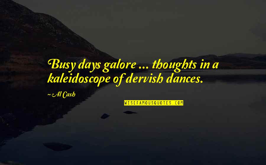 Hobnob Quotes By Al Cash: Busy days galore ... thoughts in a kaleidoscope