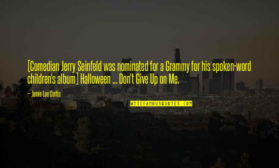 Hobnob Quotes By Jamie Lee Curtis: [Comedian Jerry Seinfeld was nominated for a Grammy