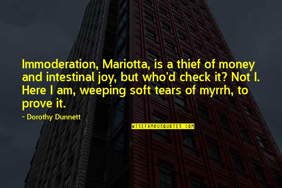 Hobnobs Mcvities Quotes By Dorothy Dunnett: Immoderation, Mariotta, is a thief of money and Hobnobs Mcvities Quotes By Dorothy Dunnett: Immoderation, Mariotta, is a thief of money and